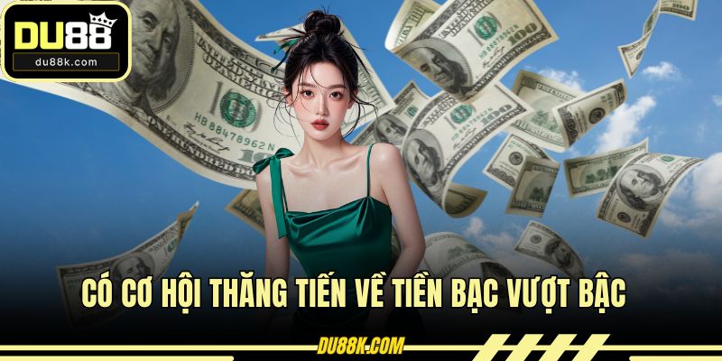 Có cơ hội thăng tiến về tiền bạc vượt bậc 