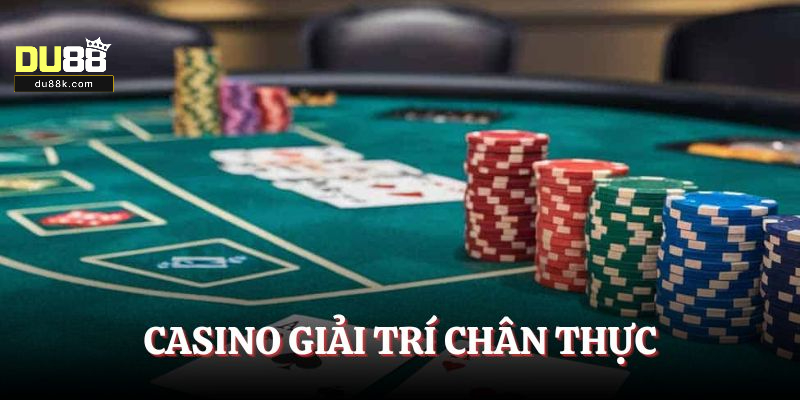 Casino giải trí chân thực