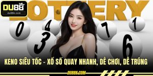 Keno Siêu Tốc – Xổ Số Quay Nhanh, Dễ Chơi, Dễ Trúng