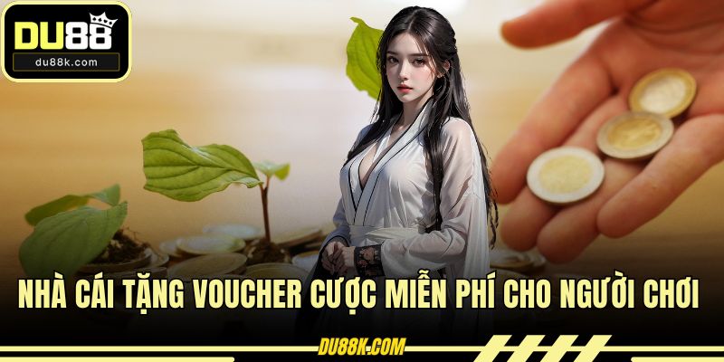 Nhà cái tặng voucher cược miễn phí cho người chơi