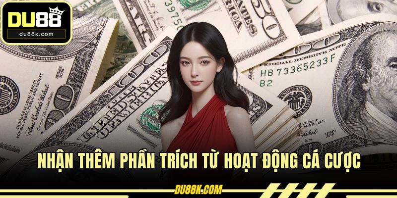 Nhận thêm phần trích từ hoạt động cá cược