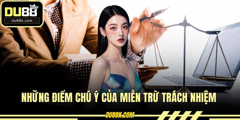 Những điểm chú ý của miễn trừ trách nhiệm