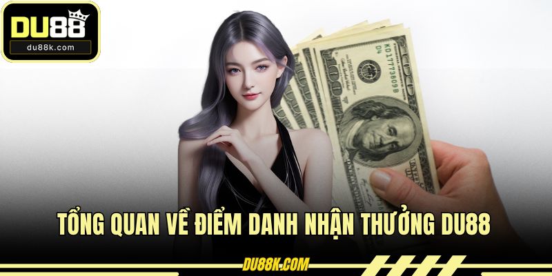 Tổng quan về điểm danh nhận thưởng DU88