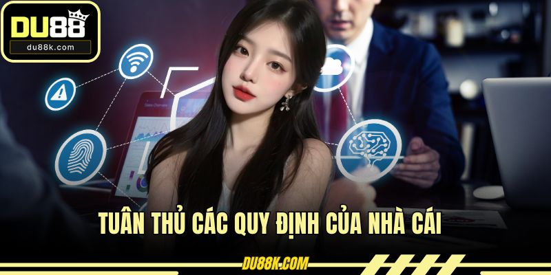 Tuân thủ các quy định của nhà cái 